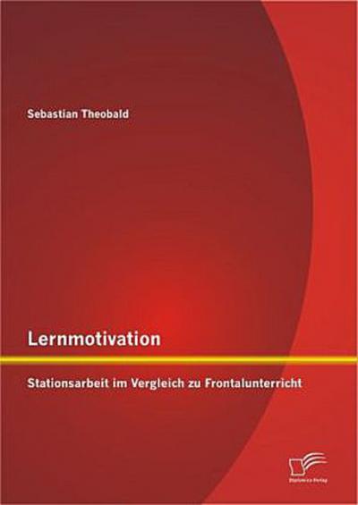 Lernmotivation - Stationsarbeit im Vergleich zu Frontalunterricht