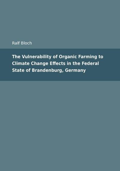 The Vulnerability of Organic Farming to Climate Change Effects in the Federal State of Brandenburg, Germany