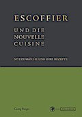 Escoffier und die Nouvelle Cuisine: Spitzenköche und ihre Rezepte