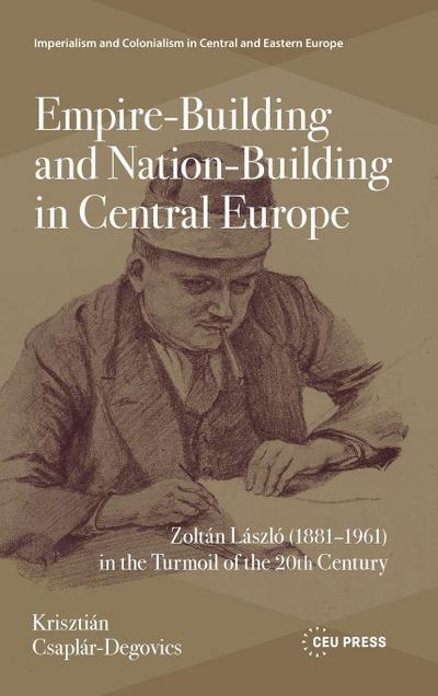 Empire-Building and Nation-Building in Central Europe