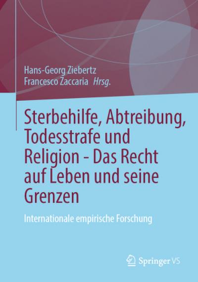 Sterbehilfe, Abtreibung, Todesstrafe und Religion - Das Recht auf Leben und seine Grenzen