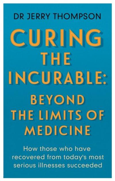 Curing the Incurable: Beyond the Limits of Medicine