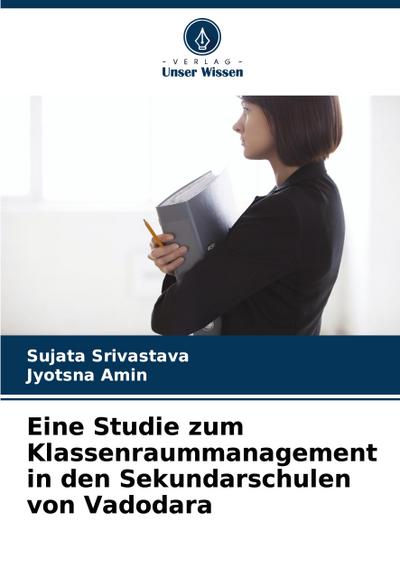 Eine Studie zum Klassenraummanagement in den Sekundarschulen von Vadodara