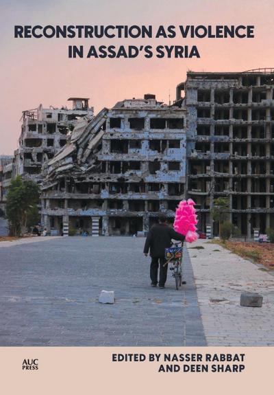 Reconstruction as Violence in Assad’s Syria