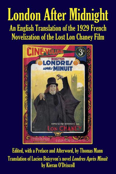 London After Midnight: An English Translation of the 1929 French Novelization of the Lost Lon Chaney Film