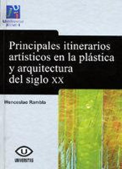 Principales itinerarios artísticos en la plástica y la arquitectura del siglo XX : una aproximación a la teoría del arte contemporáneo