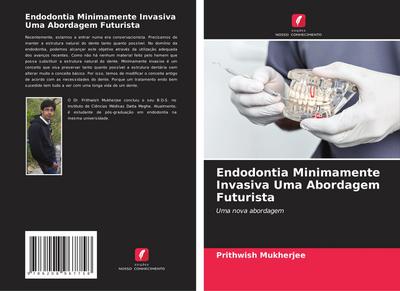 Endodontia Minimamente Invasiva Uma Abordagem Futurista