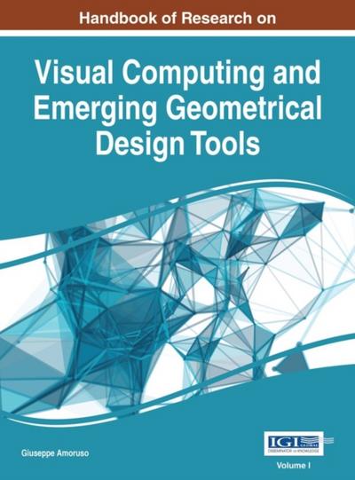 Handbook of Research on Visual Computing and Emerging Geometrical Design Tools