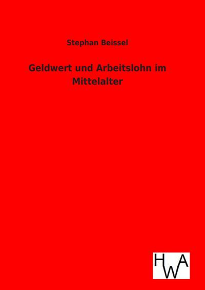 Geldwert und Arbeitslohn im Mittelalter