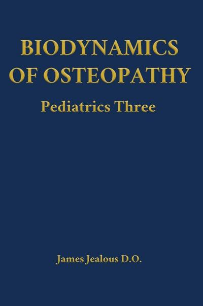 Biodynamics of Osteopathy Pediatrics Three