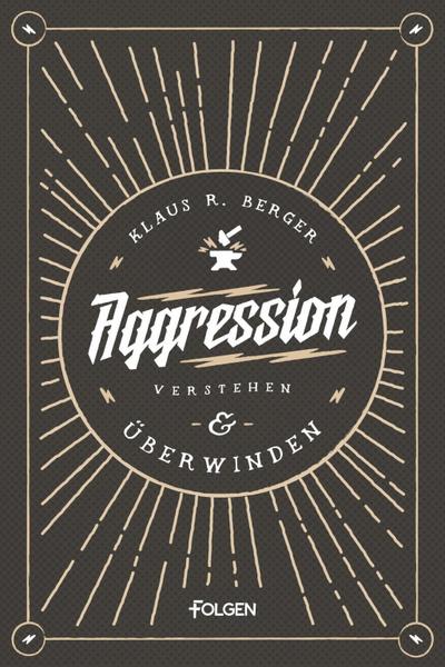 Aggression verstehen und überwinden