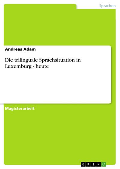 Die trilinguale Sprachsituation in Luxemburg - heute