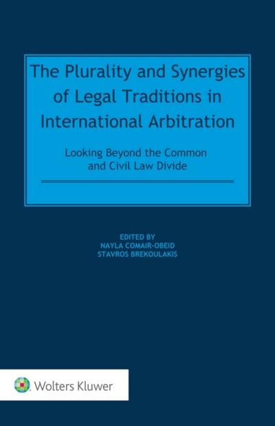 Plurality and Synergies of Legal Traditions in International Arbitration