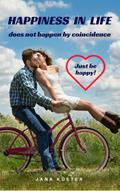 Happiness in life does not happen by coincidence
