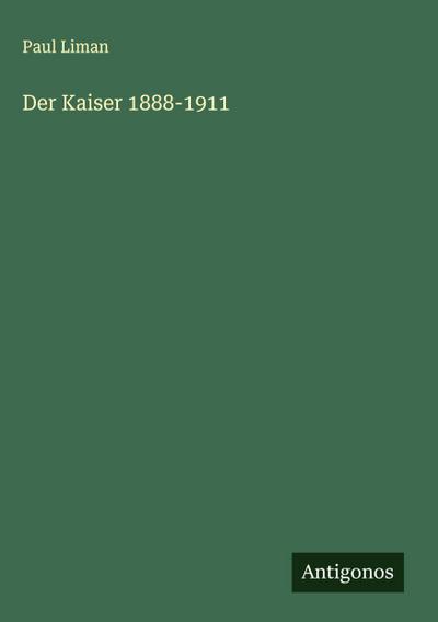 Der Kaiser 1888-1911