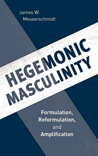 Messerschmidt, J: Hegemonic Masculinity