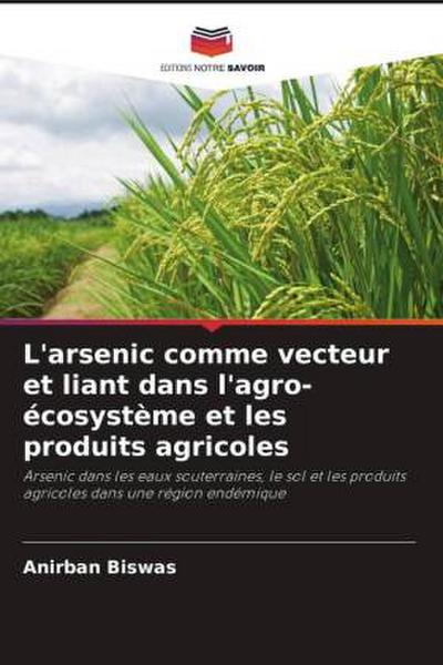 L’arsenic comme vecteur et liant dans l’agro-écosystème et les produits agricoles