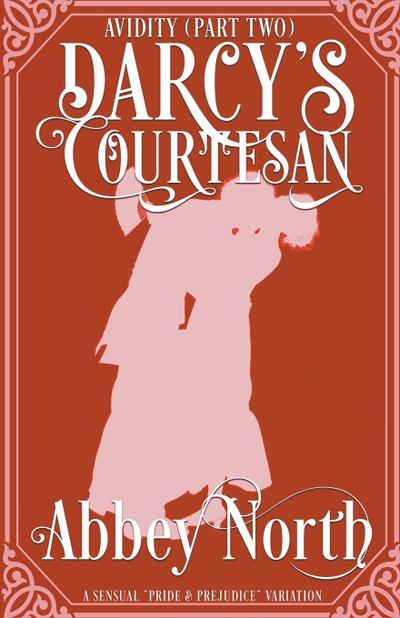 Avidity (Darcy’s Courtesan, Part Two)