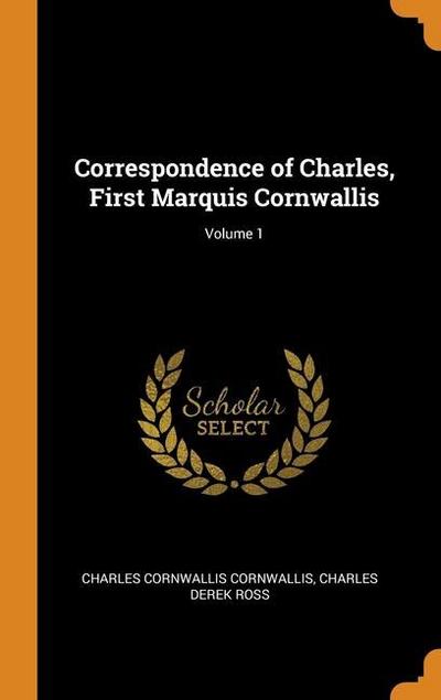 Correspondence of Charles, First Marquis Cornwallis; Volume 1