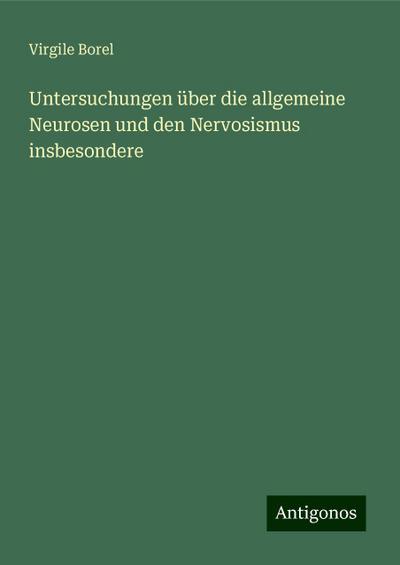 Borel, V: Untersuchungen über die allgemeine Neurosen und de