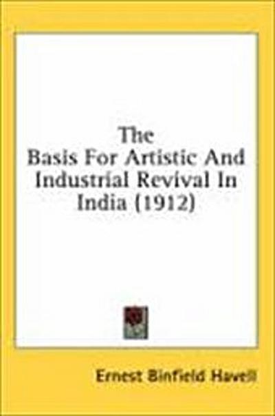 The Basis For Artistic And Industrial Revival In India (1912)