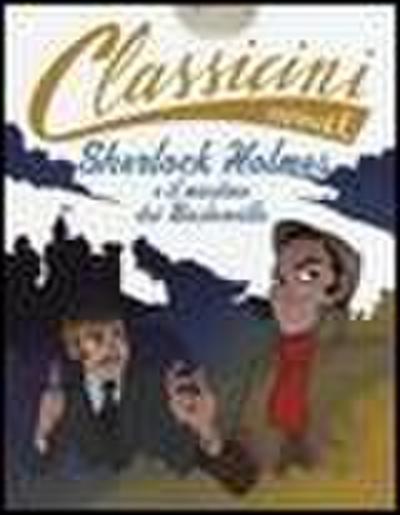 Sherlock Holmes e il mastino dei Baskerville da Arthur Conan Doyle. Classicini