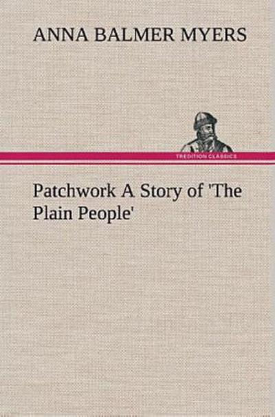Patchwork A Story of ’The Plain People’
