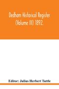 Dedham historical register (Volume III) 1892.