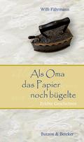 Als Oma das Papier noch bügelte. Großdruck