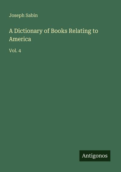 A Dictionary of Books Relating to America