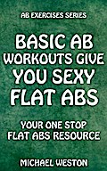 Basic Ab Workouts Give You Sexy Flat Abs (Ab Exercises Series)