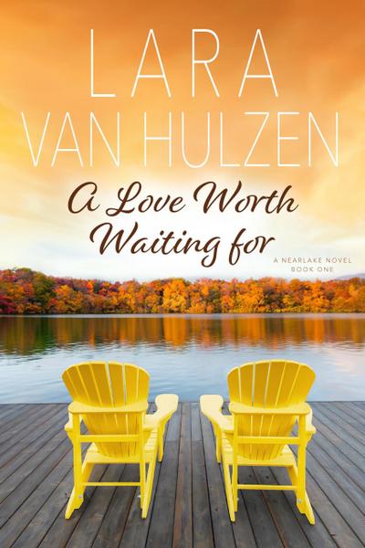A Love Worth Waiting For (The Nearlake Series, #1)