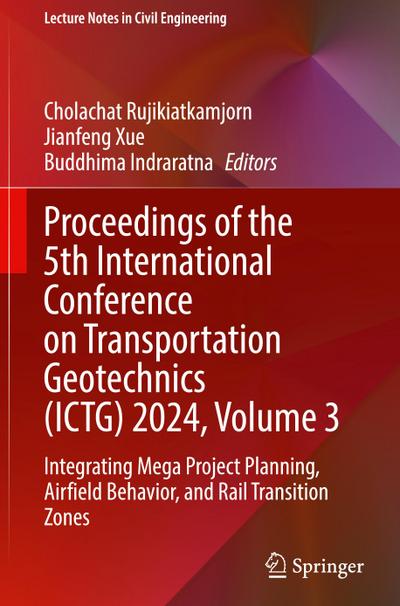 Proceedings of the 5th International Conference on Transportation Geotechnics (ICTG) 2024, Volume 3