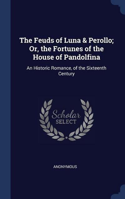 FEUDS OF LUNA & PEROLLO OR THE