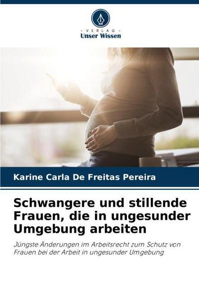 Schwangere und stillende Frauen, die in ungesunder Umgebung arbeiten