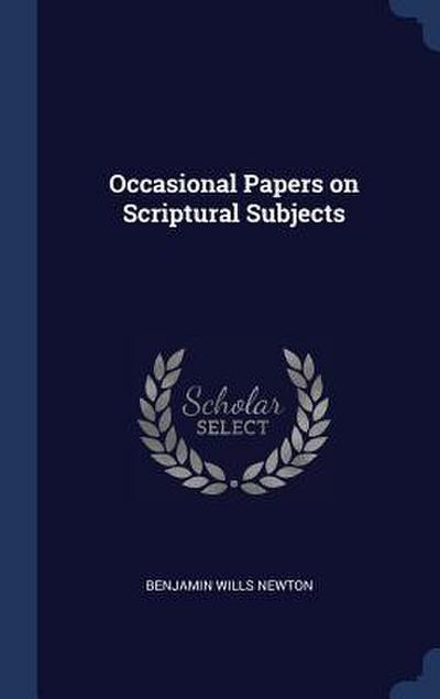 Occasional Papers on Scriptural Subjects