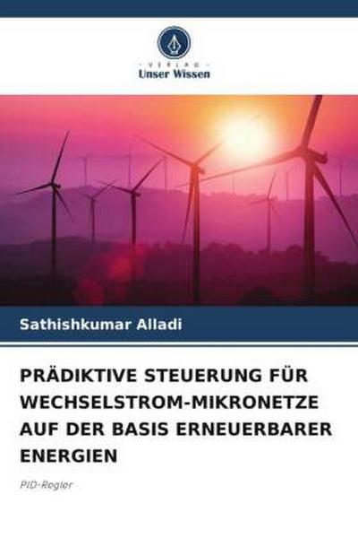 PRÄDIKTIVE STEUERUNG FÜR WECHSELSTROM-MIKRONETZE AUF DER BASIS ERNEUERBARER ENERGIEN