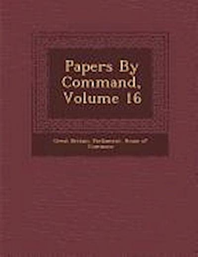 Papers by Command, Volume 16