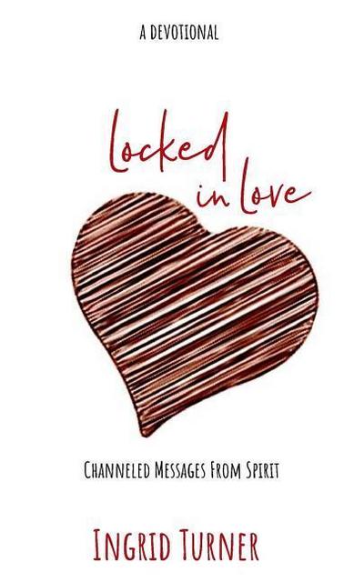 Locked in Love: Channeled Messages from Spirit