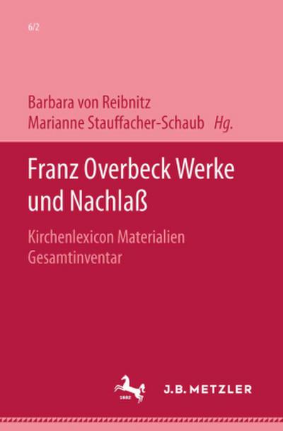 Werke und Nachlaß Franz Overbeck: Werke und Nachlaß; .