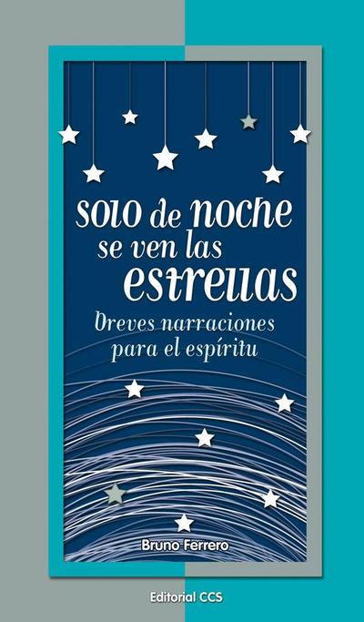 Ferrero, B: Solo de noche se ven las estrellas : breves narr
