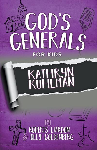 Liardon, R: God’s Generals For Kids - Volume 1: Kathryn Kuhl