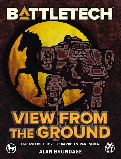 BattleTech: View from the Ground (Eridani Light Horse Chronicles, Part Seven)