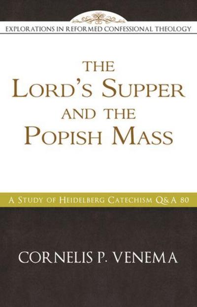 The Lord’s Supper and the ’Popish Mass’