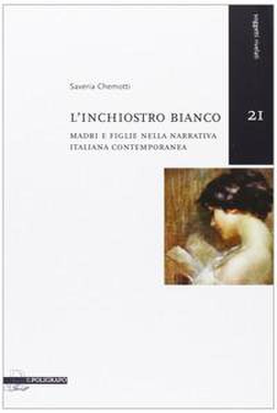 L’ inchiostro bianco. Madri e figlie nella narrativa italiana contemporanea