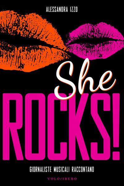 Izzo, A: She rocks! Giornaliste musicali raccontano