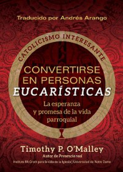 Convertirse en personas eucarísticas