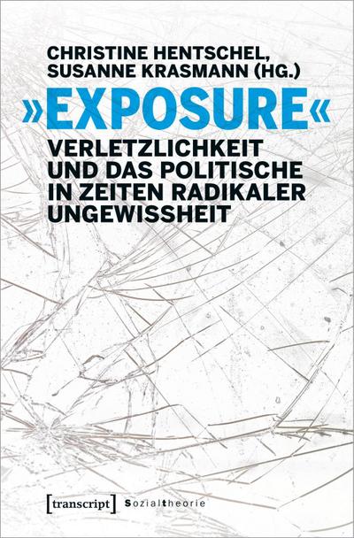 "Exposure" - Verletzlichkeit und das Politische in Zeiten radikaler Ungewissheit