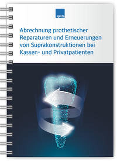 Abrechnung prothetischer Reparaturen und Erneuerungen von Suprakonstruktionen bei Kassen- und Privatpatienten