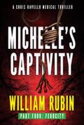 Michelle’s Captivity Part Four: Ferocity (Ravello Medical Thrillers, #11)